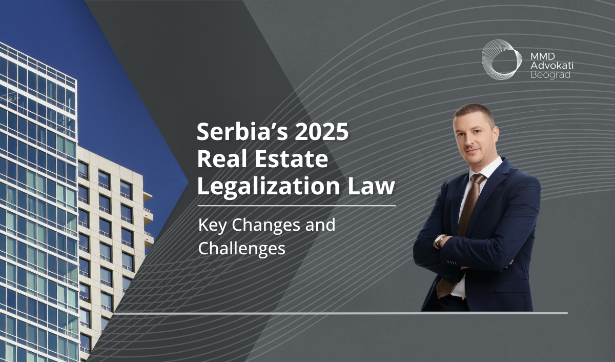 Serbia’s 2025 Real Estate Legalization Law: Key Changes and Challenges