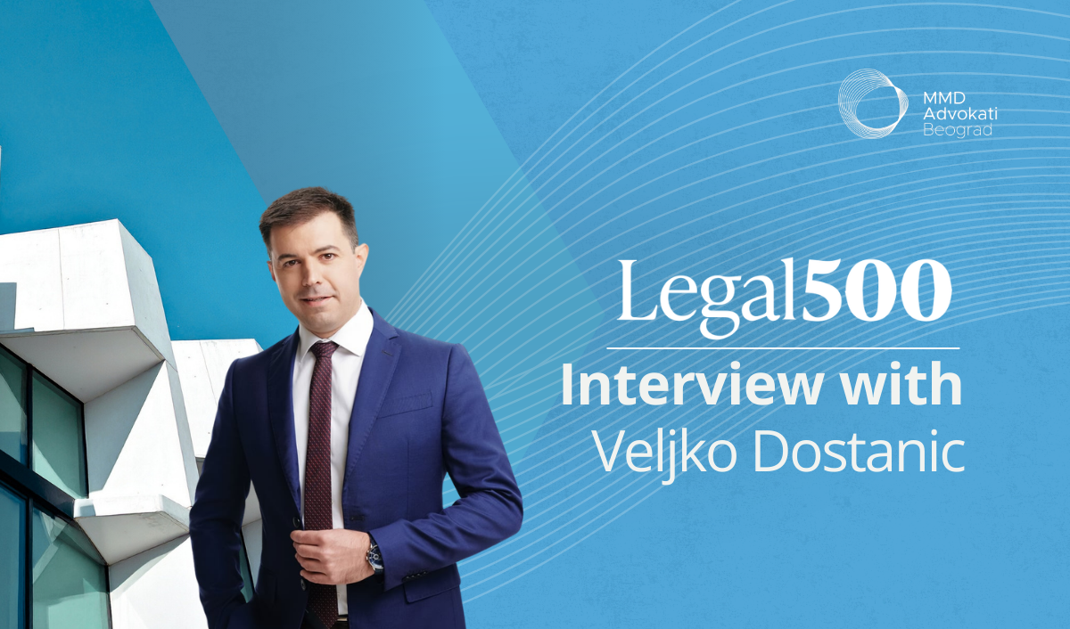 LEGAL 500 Interview with MMD Partner Veljko Dostanić LEGAL 500 Interview with MMD Partner Veljko Dostanić