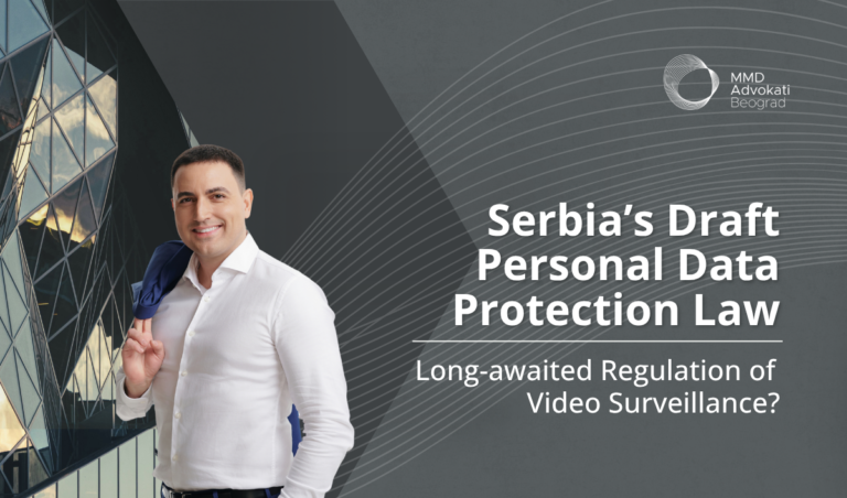 Serbia’s Draft Personal Data Protection Law: Long-awaited Regulation of Video Surveillance?
